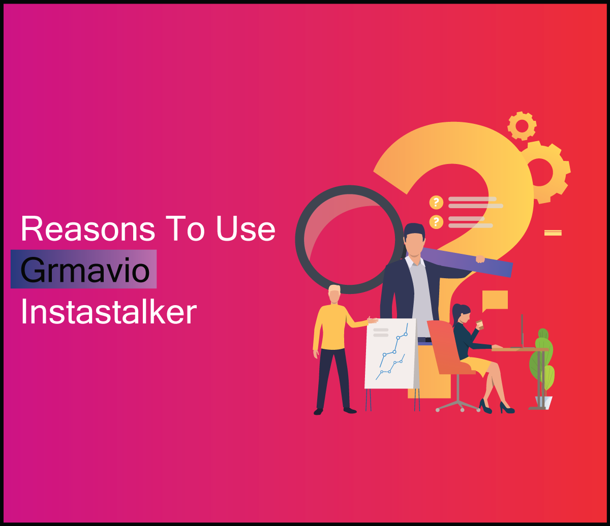 Reasons To Use Grmavio Instastalker