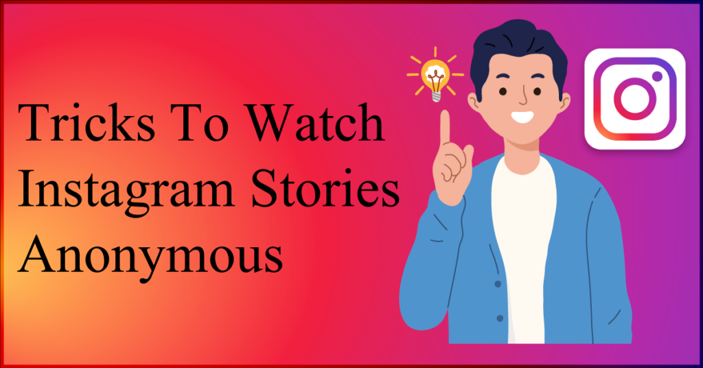 Tricks To Watch Instagram Stories Anonymous