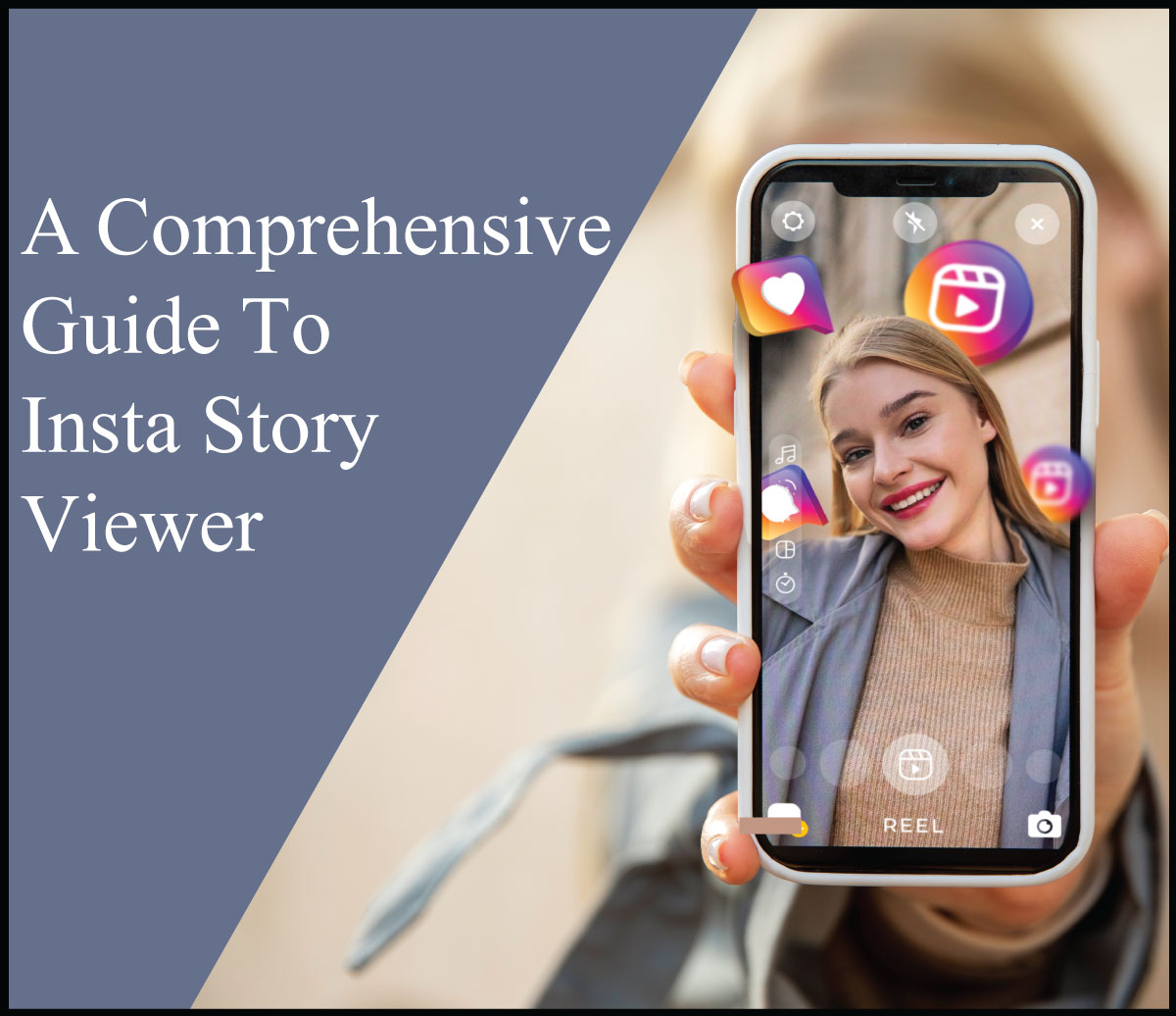 A Comprehensive Guide To Insta Story Viewer
