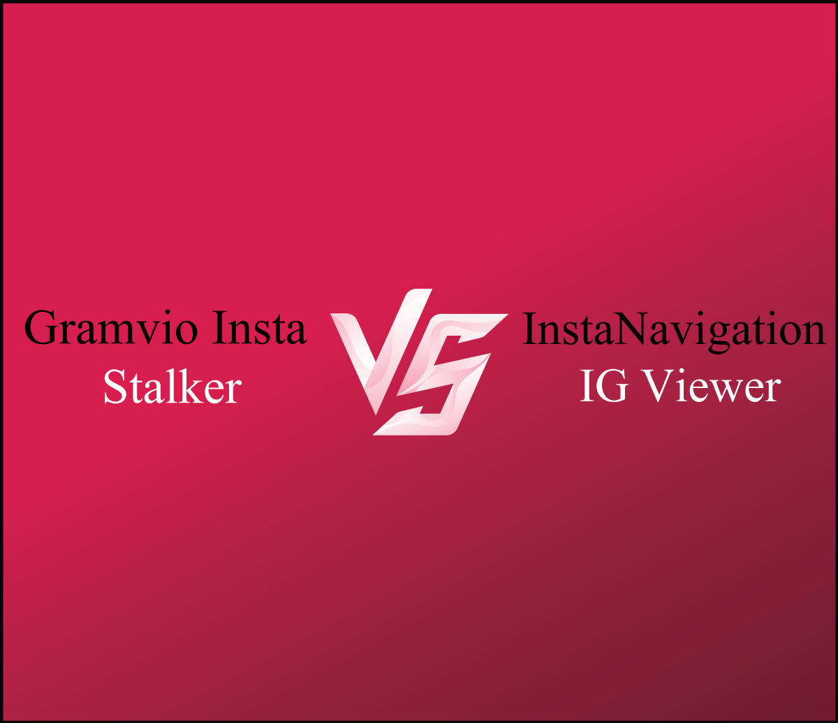 Gramvio Insta Stalker VS InstaNavigation IG Viewer