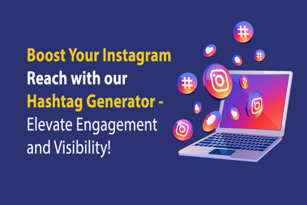 Boost Your Instagram Reach with our Hashtag Generator – Elevate Engagement and Visibility!