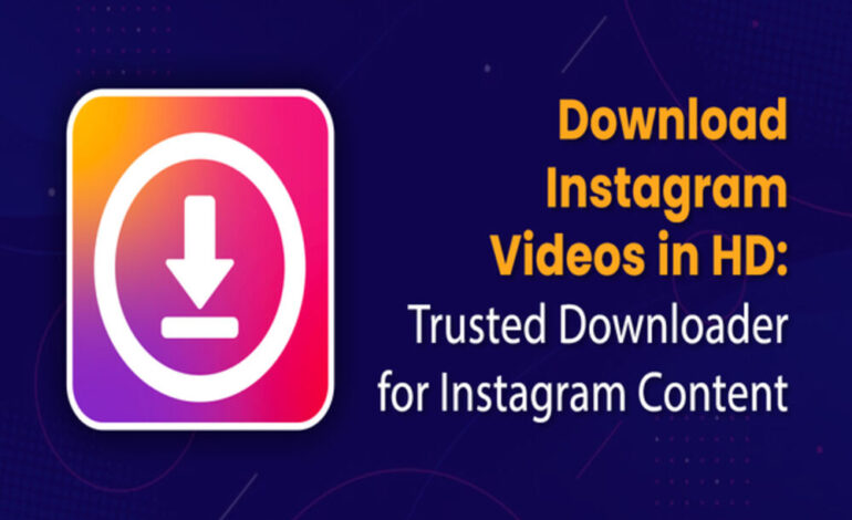 Download Instagram Videos in HD: Trusted Downloader for Instagram Content
