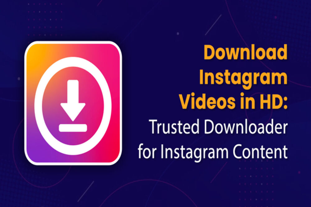 Download Instagram Videos in HD: Trusted Downloader for Instagram Content