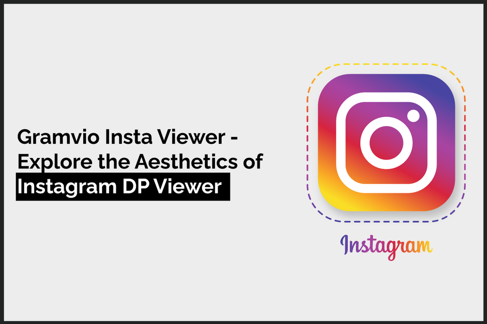 Gramvio Insta Viewer – Explore the Aesthetics of Instagram DP Viewer