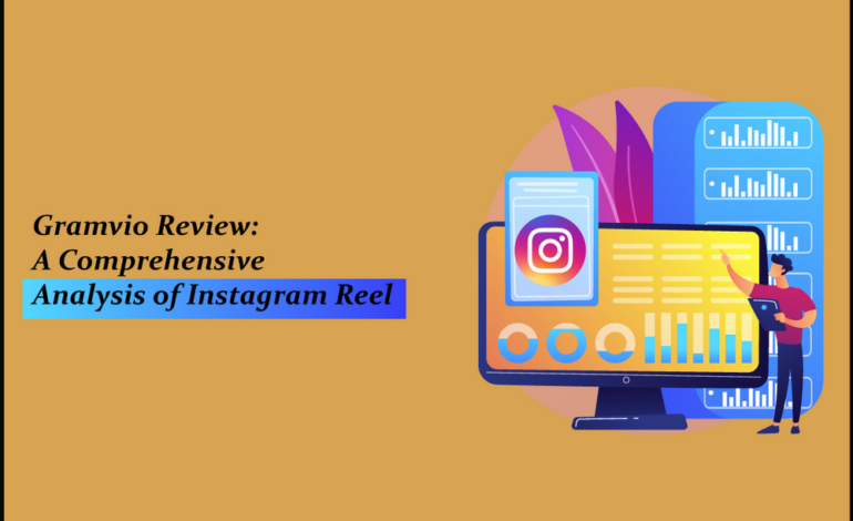 Gramvio Review: A Comprehensive Analysis of Instagram Reel Downloader