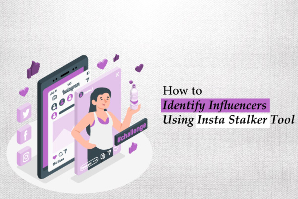 How to Identify Influencers Using Insta Stalker Tool