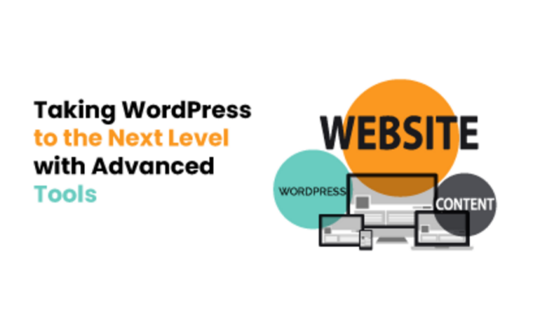 Taking WordPress to the Next Level with Advanced Tools