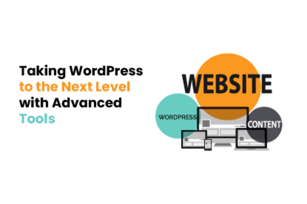 Taking WordPress to the Next Level with Advanced Tools