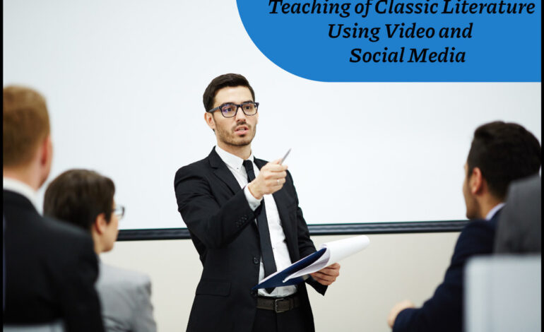Teaching of Classic Literature Using Video and Social Media