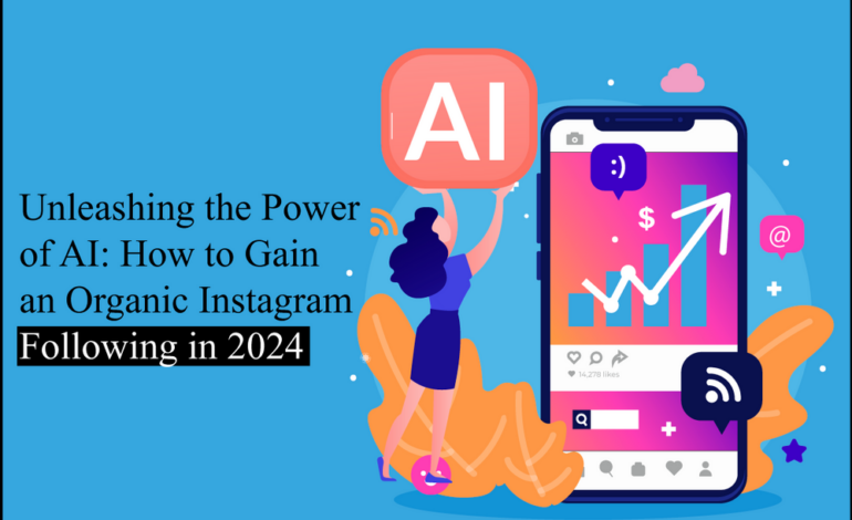 Unleashing the Power of AI: How to Gain an Organic Instagram Following in 2024