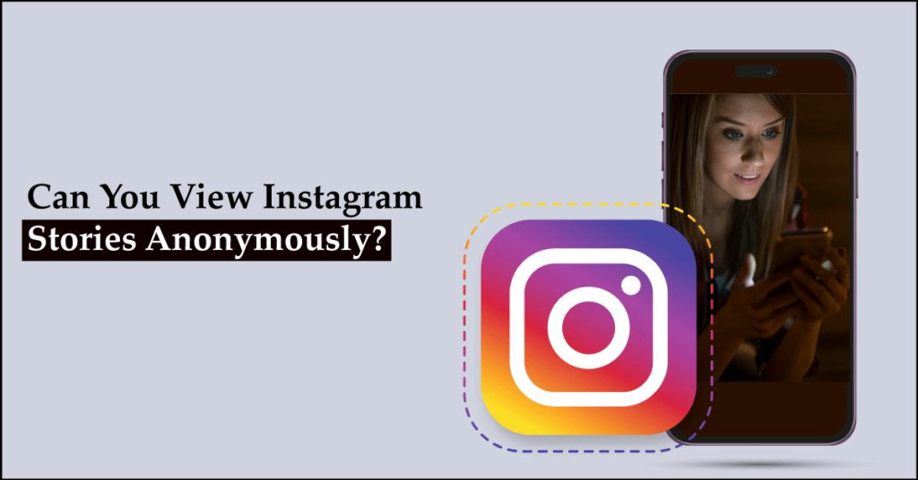 Can You View Instagram Stories Anonymously