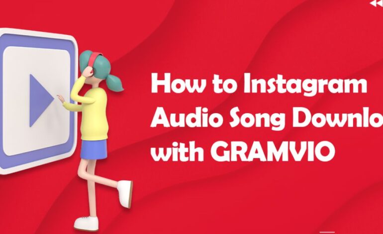 How to Instagram Audio Song Download with Gramvio?