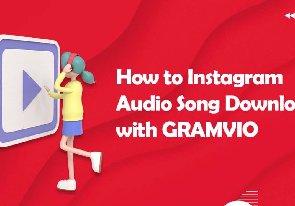 How to Instagram Audio Song Download with Gramvio?