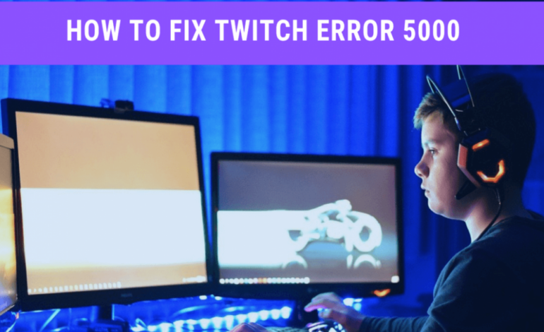 Twitch Error 5000 – Everything You Need to Know