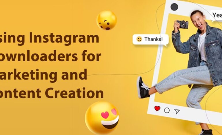 Using Instagram Downloaders for Marketing and Content Creation