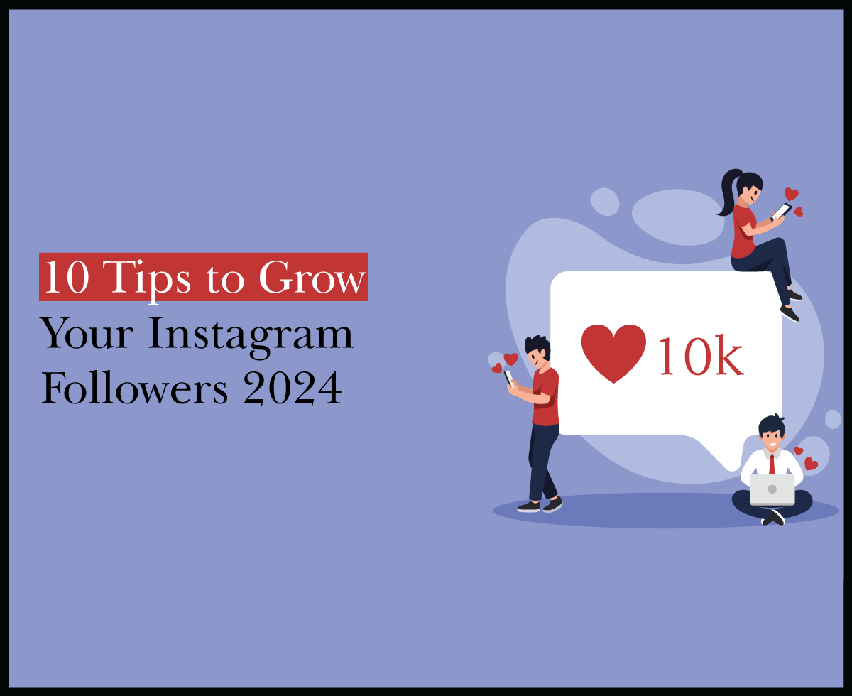 10 Tips to Grow Your Instagram Followers 2024