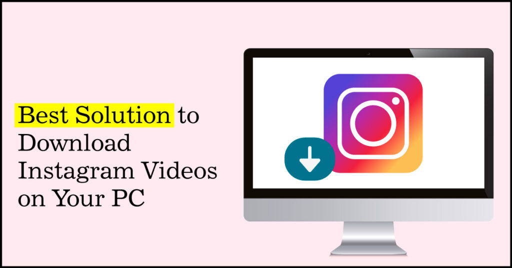 Best Solution to Download Instagram Videos on Your PC