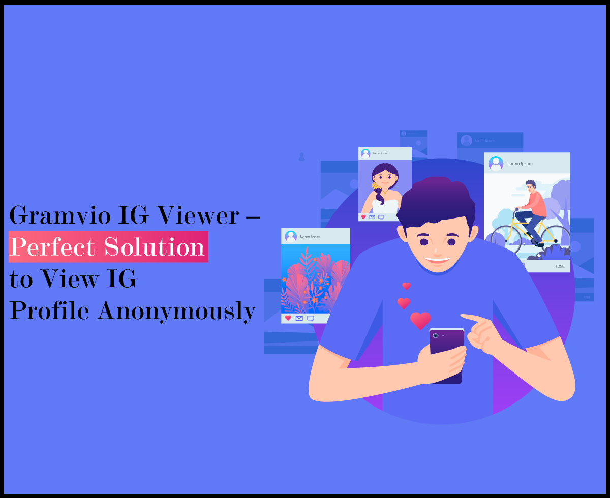 Gramvio IG Viewer – Perfect Solution to View IG Profile Anonymously