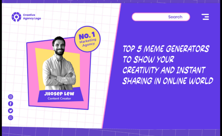 Top 5 Meme Generators to Show Your Creativity and Instant Sharing in Online World