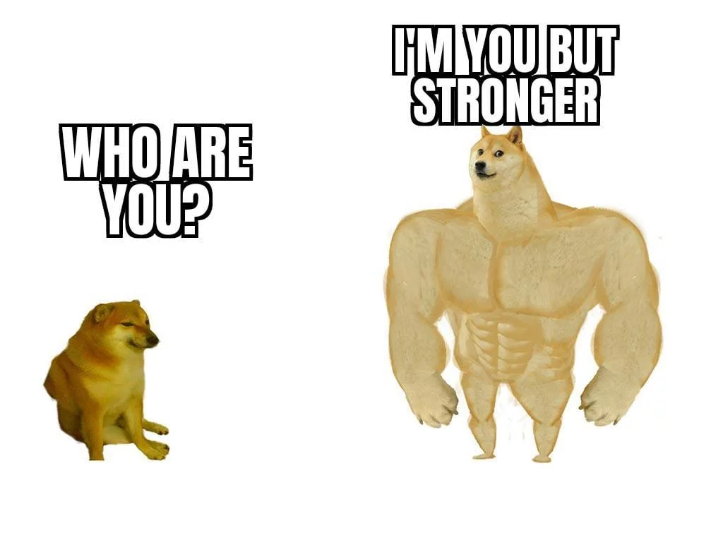 The “I’m You But Stronger” Meme