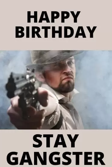 Happy Birthday gangster