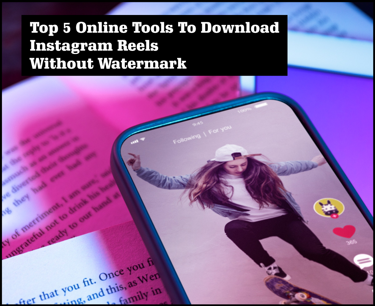 Top 5 Online Tools To Download Instagram Reels Without Watermark