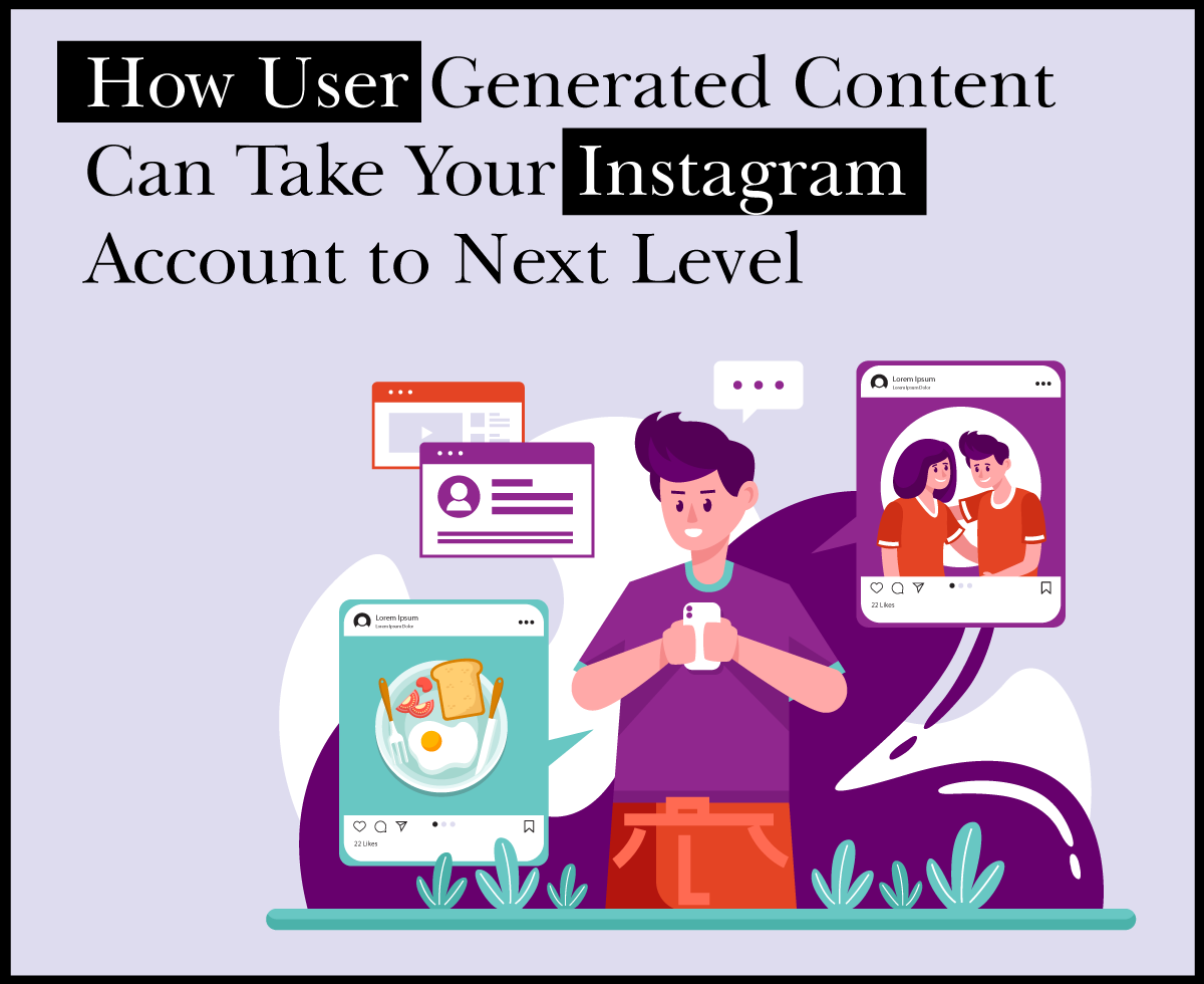 How User Generated Content Can Take Your Instagram Account to Next Level