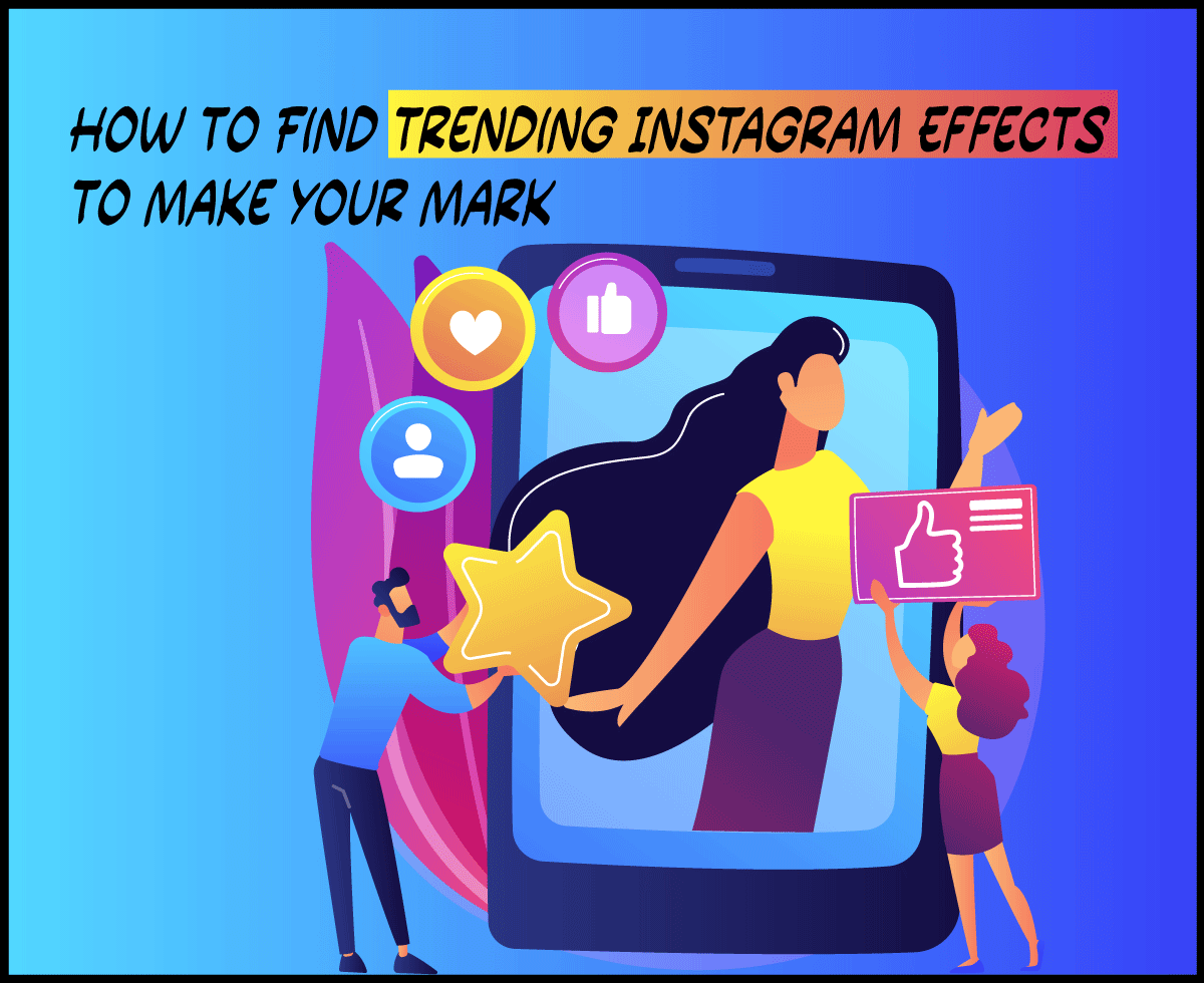 How to Find Trending Instagram Effects to Make Your Mark