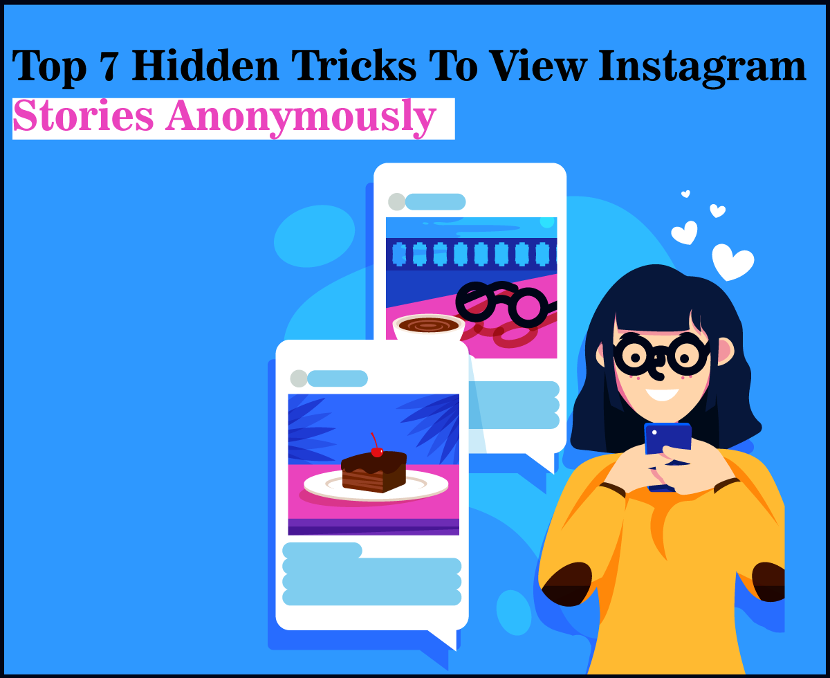 Top 7 Hidden Tricks To View Instagram Stories Anonymously 