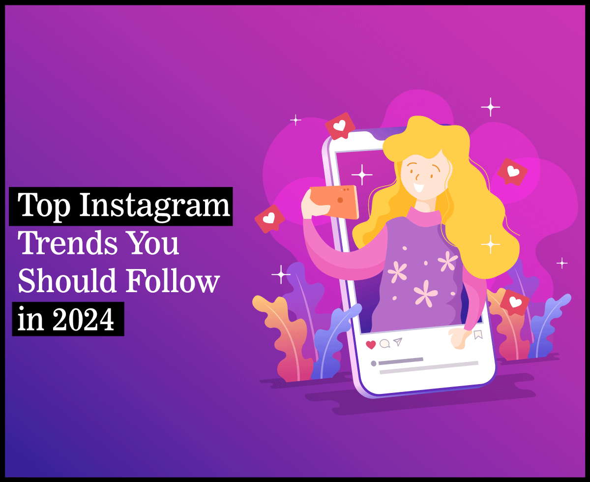 Top Instagram Trends You Should Follow in 2024