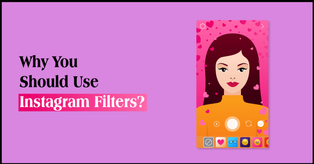 Why You Should Use Instagram Filters?