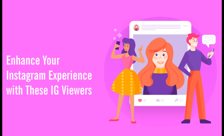 Enhance Your Instagram Experience with These IG Viewers