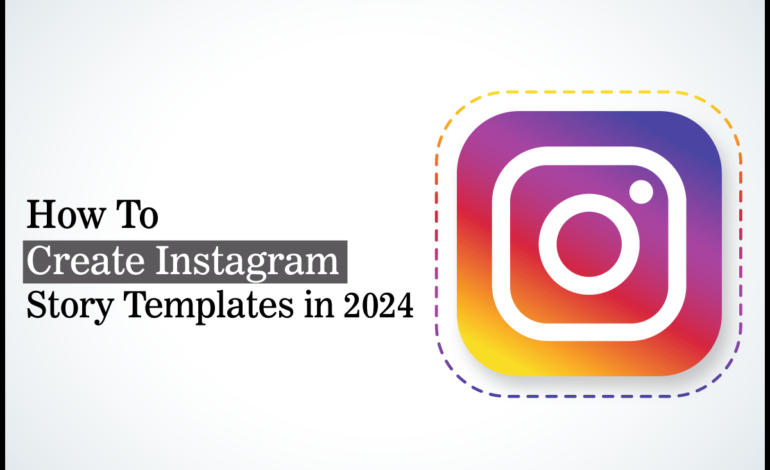 How To Create Instagram Story Templates in 2024