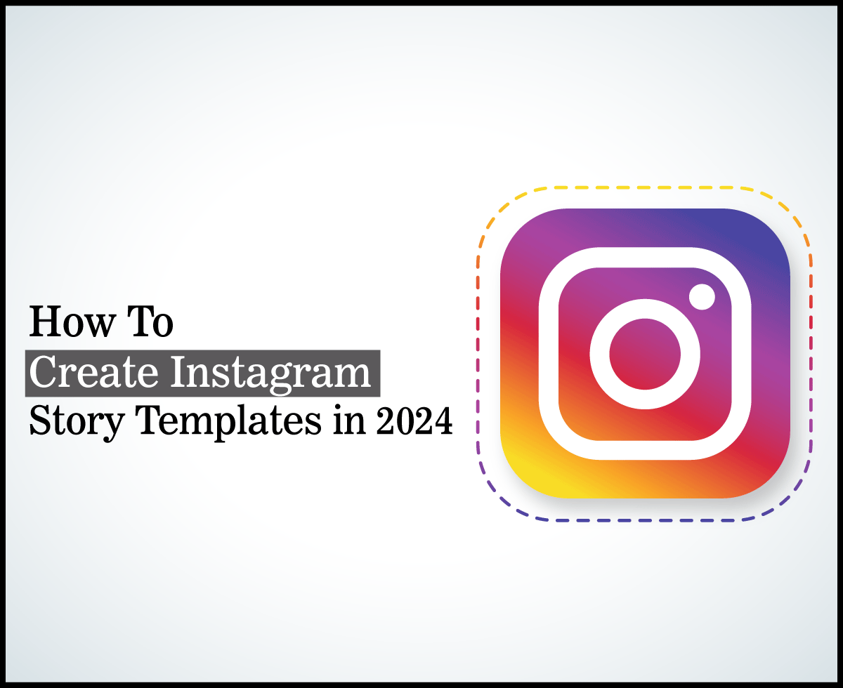 How To Create Instagram Story Templates in 2024